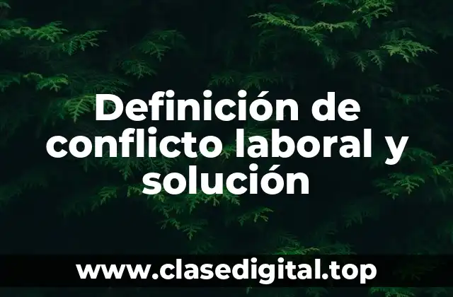 Definición de conflicto laboral y solución