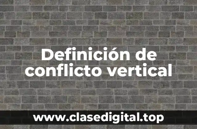Definición de conflicto vertical