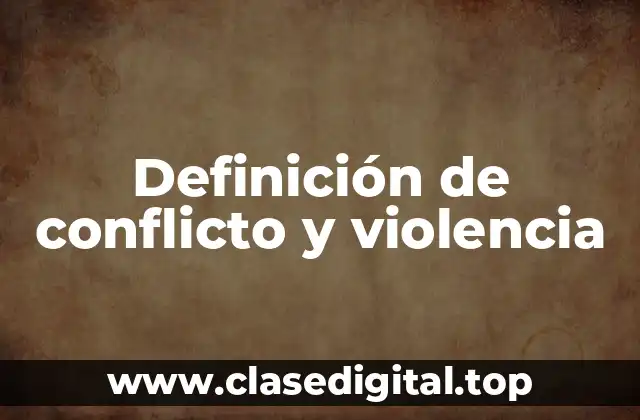 Definición de conflicto y violencia