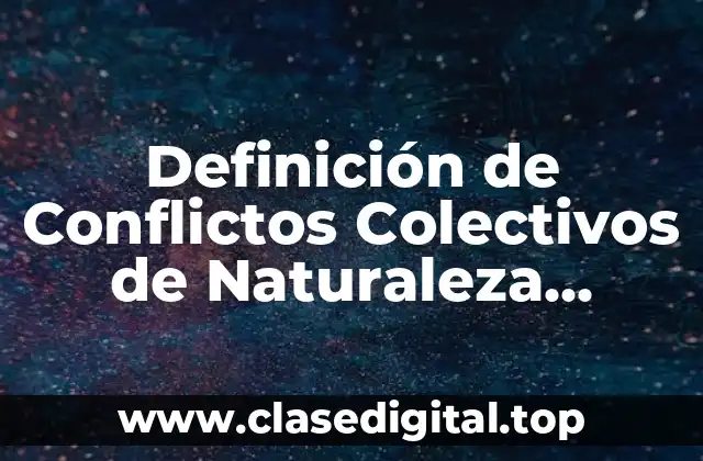 Definición de Conflictos Colectivos de Naturaleza Jurídica