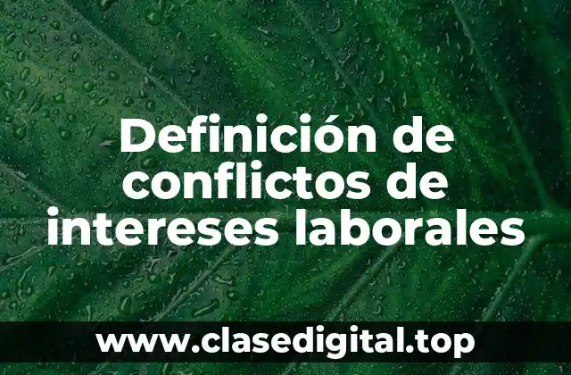 Definición de conflictos de intereses laborales