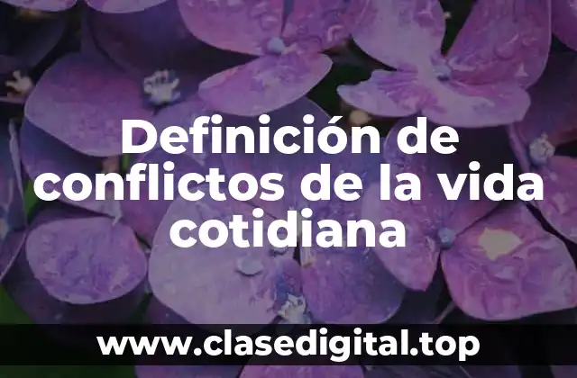 Definición de conflictos de la vida cotidiana