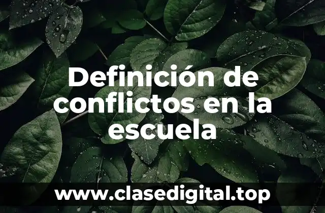 Ejemplos de conflictos en la escuela
