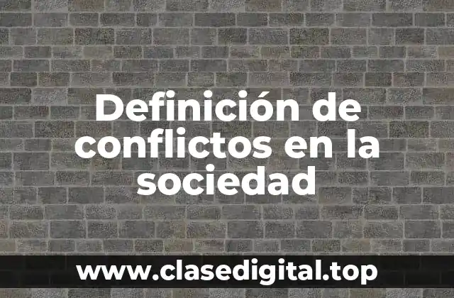 Definición de conflictos en la sociedad