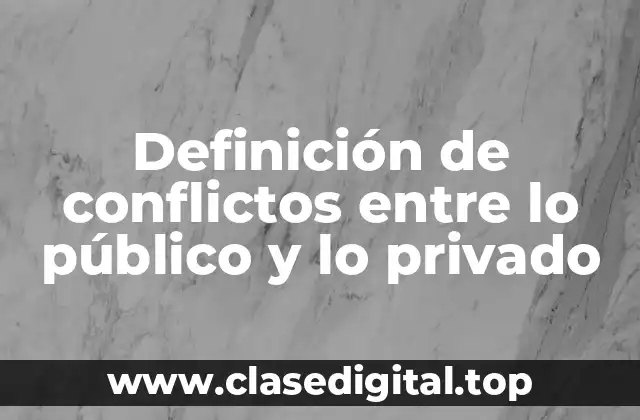 Definición de conflictos entre lo público y lo privado