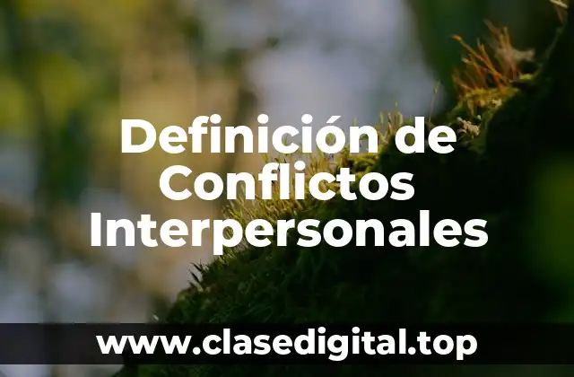 Definición de Conflictos Interpersonales