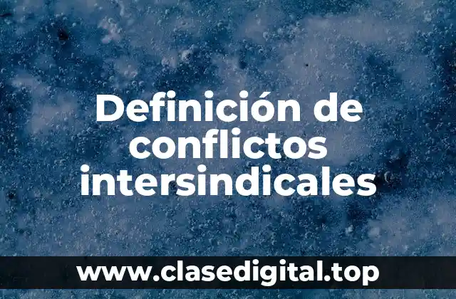 Definición de conflictos intersindicales