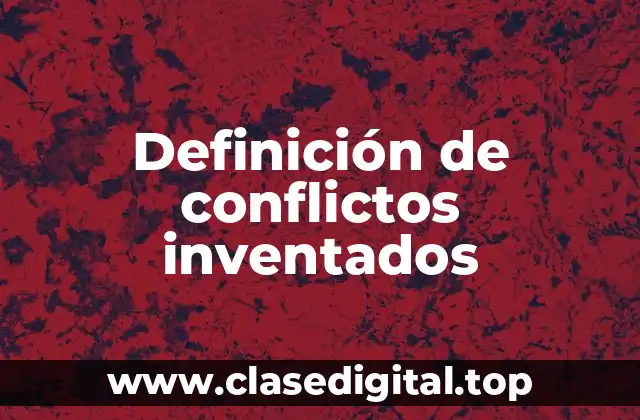 Definición de conflictos inventados