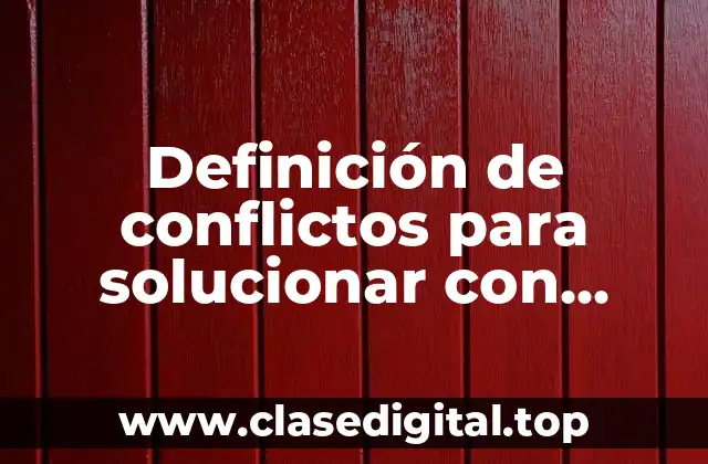 Definición de conflictos para solucionar con adolescentes