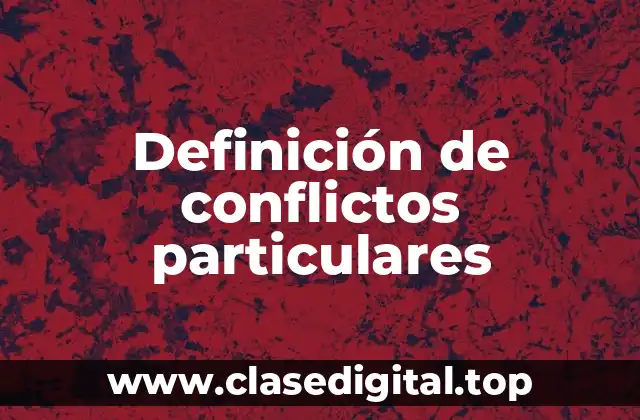 Definición de conflictos particulares