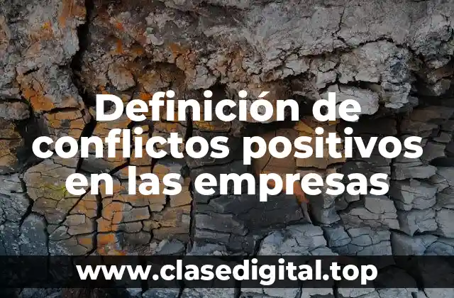 Definición de conflictos positivos en las empresas