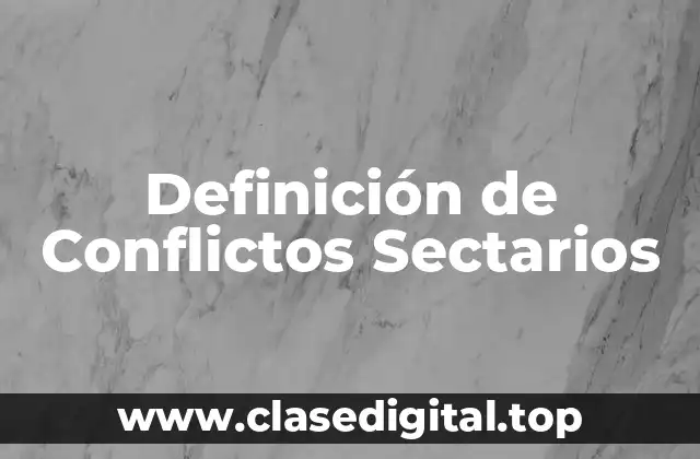 Definición de Conflictos Sectarios