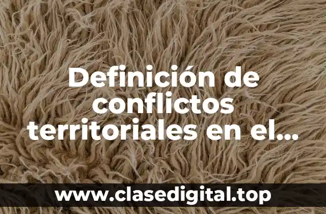 Definición de conflictos territoriales en el mundo