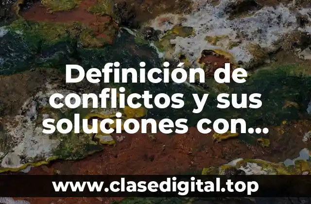 Definición de conflictos y sus soluciones con cualidades
