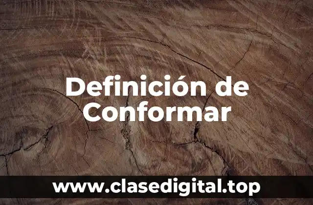 Definición de Conformar