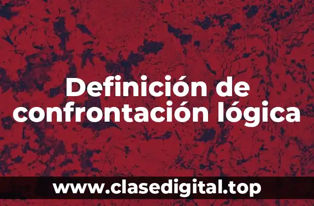 Definición de confrontación lógica