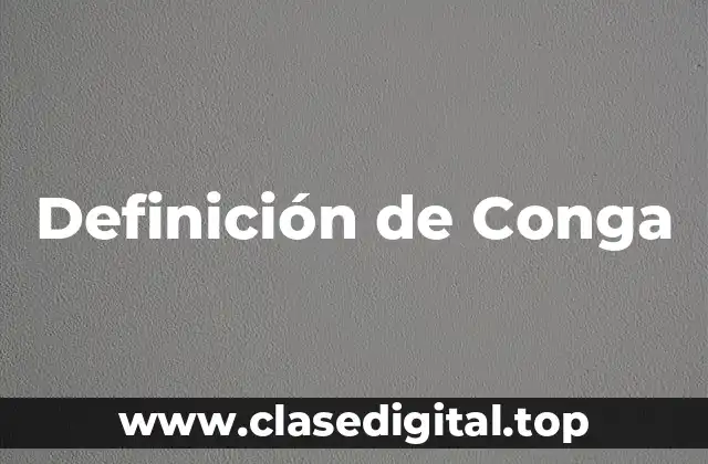 Definición de Conga