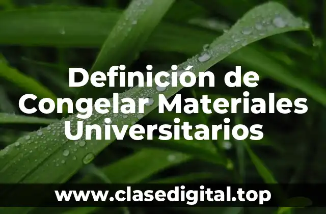 Definición de Congelar Materiales Universitarios
