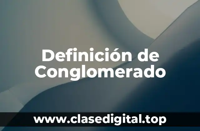 Ejemplos de Conglomerado