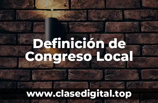 Definición de Congreso Local