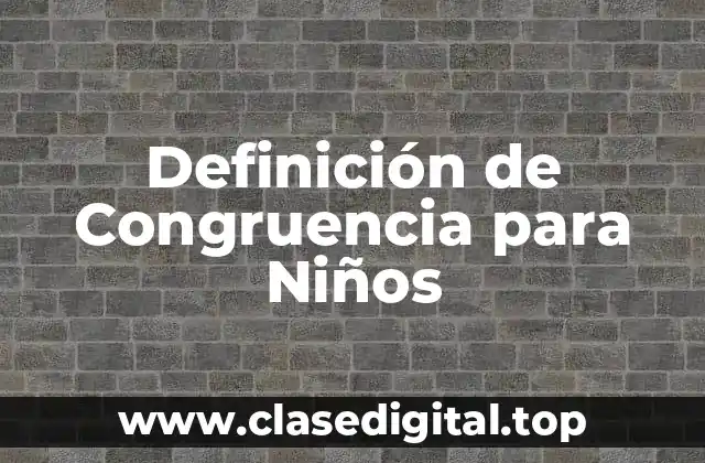 Definición de Congruencia para Niños