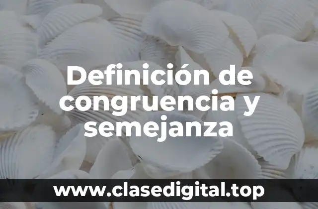 Ejemplos de congruencia y semejanza