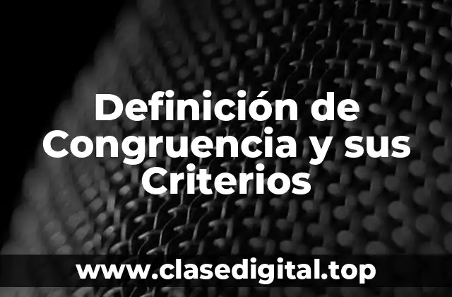 Definición de Congruencia y sus Criterios