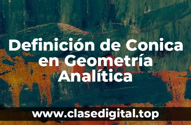 Definición de Conica en Geometría Analítica