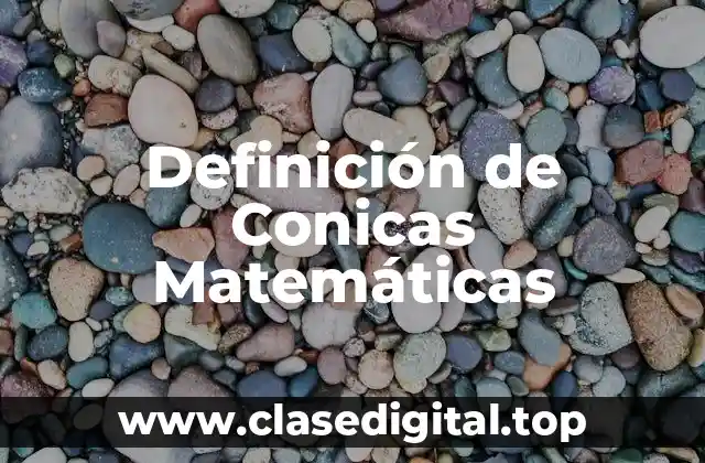 Definición de Conicas Matemáticas