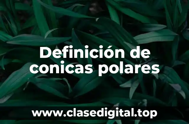 Definición de conicas polares