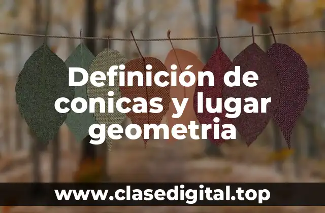 Definición de conicas y lugar geometria