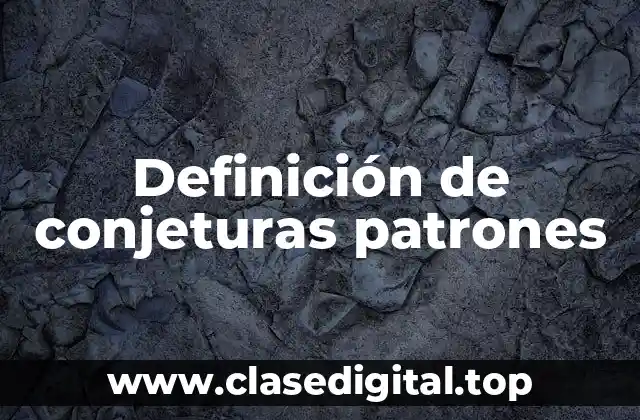 Definición de conjeturas patrones