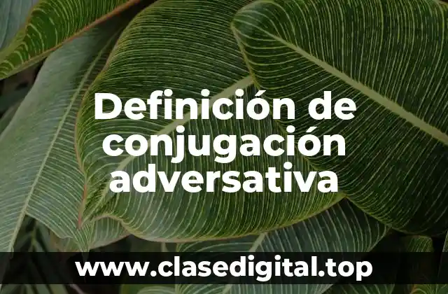 Definición de conjugación adversativa