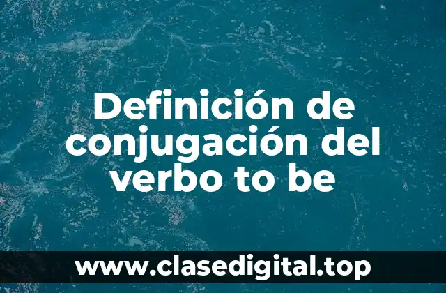 Definición de conjugación del verbo to be
