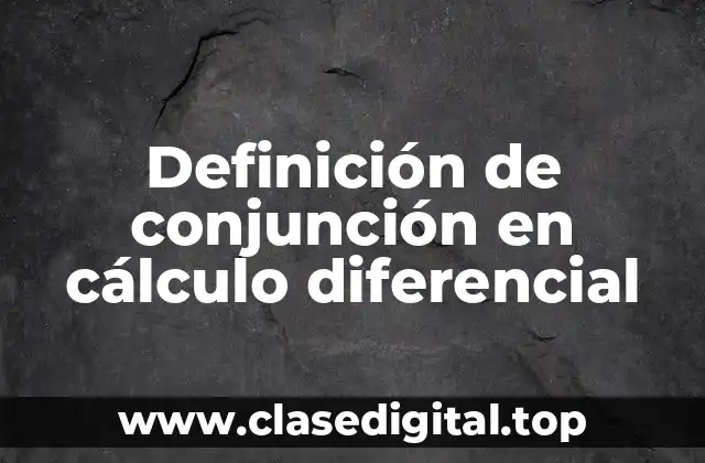 Definición de conjunción en cálculo diferencial