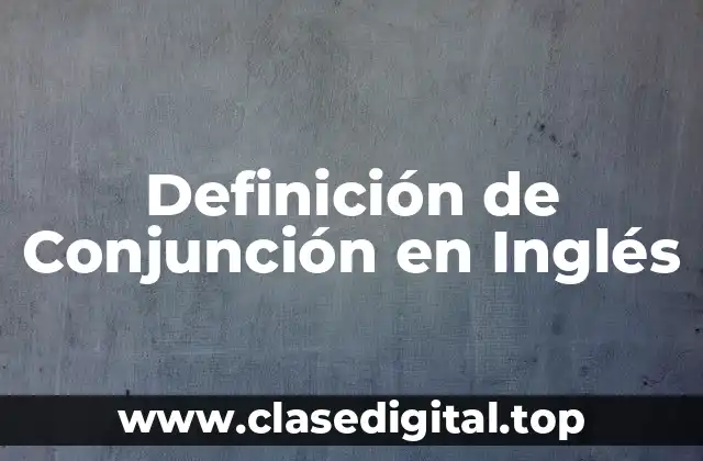 Definición de Conjunción en Inglés