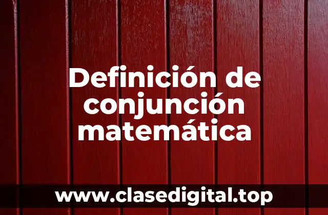 Definición de conjunción matemática