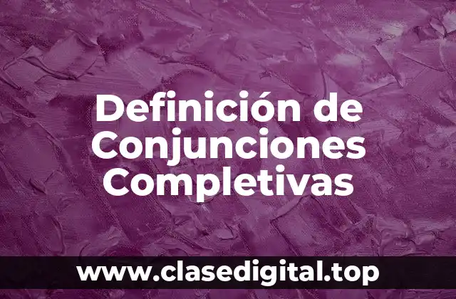Definición de Conjunciones Completivas