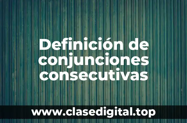 Definición de conjunciones consecutivas