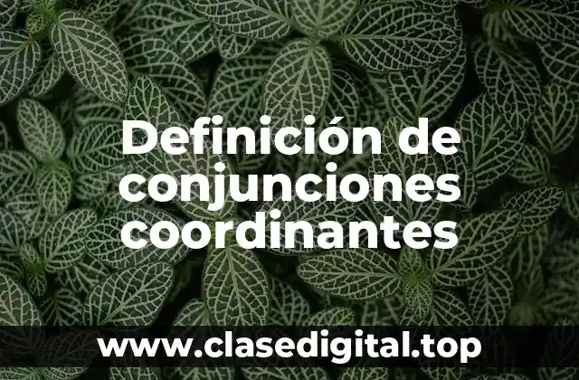 Definición de conjunciones coordinantes