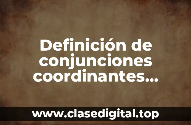 Definición de conjunciones coordinantes distributivas en periódicos