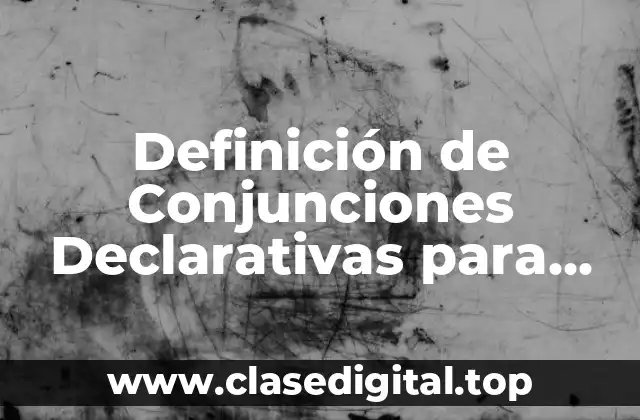 Definición de Conjunciones Declarativas para Niños de Primaria