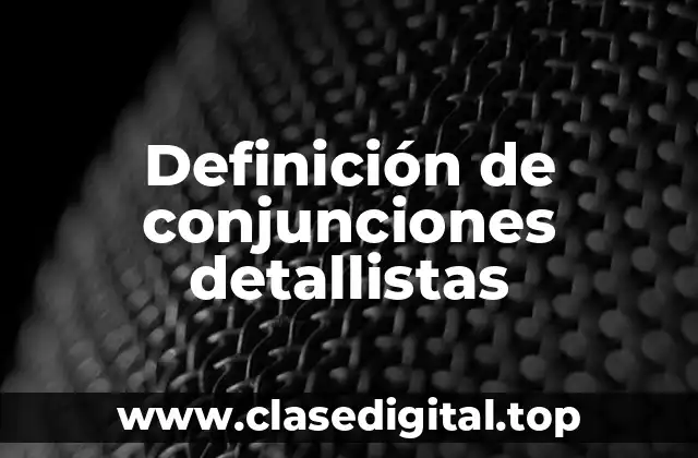 Definición de conjunciones detallistas