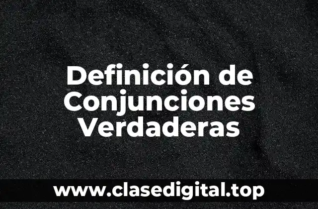 Definición de Conjunciones Verdaderas