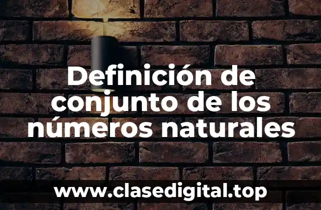 Definición de conjunto de los números naturales