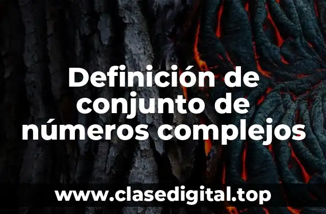 Definición de conjunto de números complejos