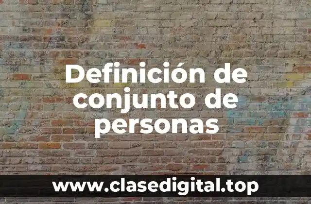 Definición técnica de conjunto de personas