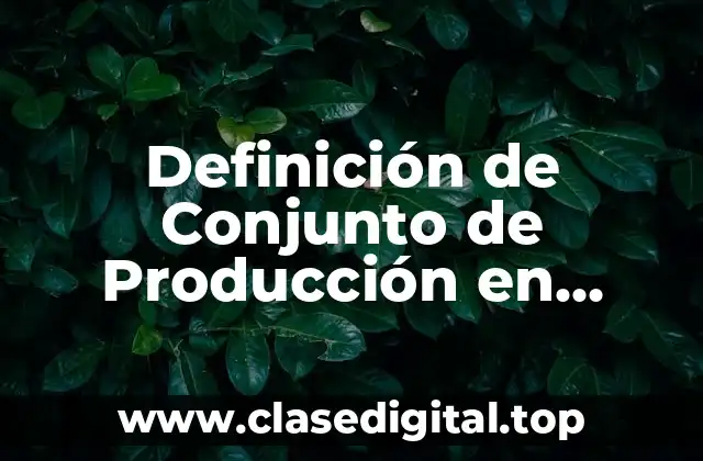 Definición Técnica de Conjunto de Producción