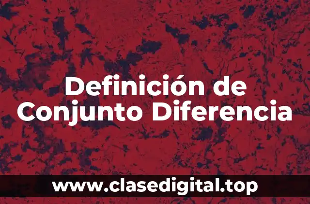 Definición de Conjunto Diferencia