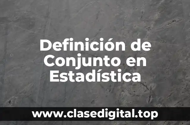 Definición de Conjunto en Estadística